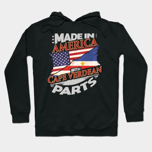 Made In America With Cape Verdean Parts - Gift for Cape Verdean From Cape Verde Hoodie by Country Flags